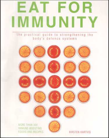 Stock image for Eat for Immunity: The Practical Guide to Strengthening the Body's Defence Systems for sale by AwesomeBooks