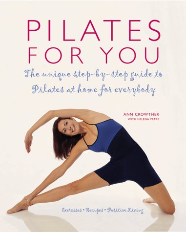 9781904292203: Exercises, Recipes, Mediations (Pilates for You: The Unique System That Combines Pilates, Diet and Relaxation for Ultimate Health of Body and Mind)