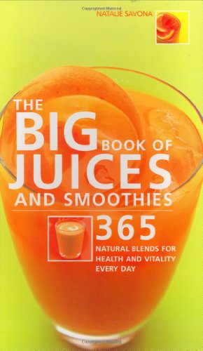 Beispielbild fr The Big Book of Juices and Smoothies: 365 Natural Blends for Health and Vitality Every Day zum Verkauf von ThriftBooks-Atlanta