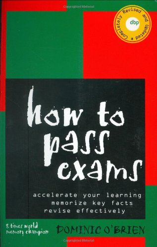 Beispielbild fr How to Pass Exams: Accelerate Your Learning, Memorise Key Facts, Revise Effectively zum Verkauf von Reuseabook