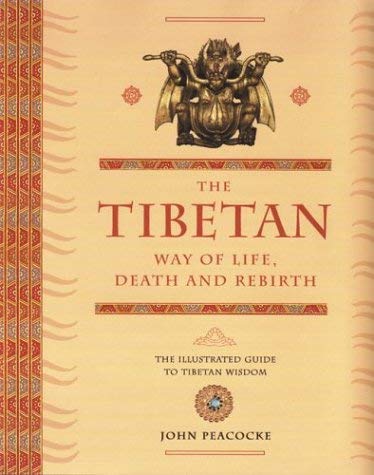 Imagen de archivo de The Tibetan Way of Life, Death and Rebirth: The Illustrated Guide to Tibetan Wisdom a la venta por WorldofBooks