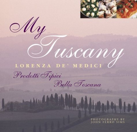 Stock image for My Tuscany : The Cuisine and Landscape of Italy's Most Enchanted Region for sale by Better World Books
