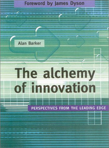 Beispielbild fr The Alchemy of Innovation: Perspectives from the Leading Edge zum Verkauf von Reuseabook