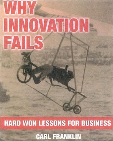 Stock image for Why Innovation Fails : Hard-Won Lessons for Business for sale by Better World Books