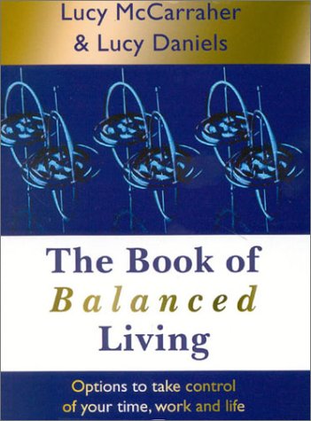 Beispielbild fr The Book of Balanced Living: Options to Take Control of Your Time, Work and Life zum Verkauf von AwesomeBooks