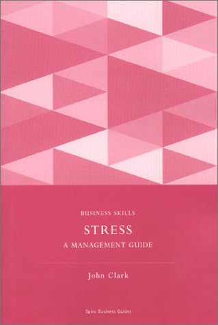 Stress: A Management Guide (9781904298298) by Clark, John