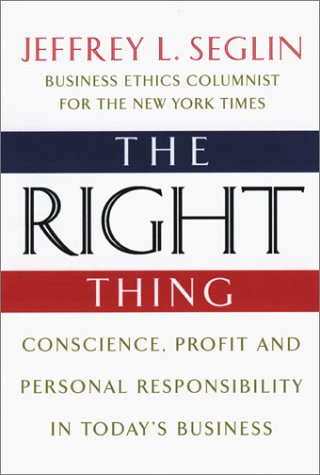 Beispielbild fr The Right Thing: Conscience, Profit and Personal Responsibility in Today's Business zum Verkauf von POQUETTE'S BOOKS
