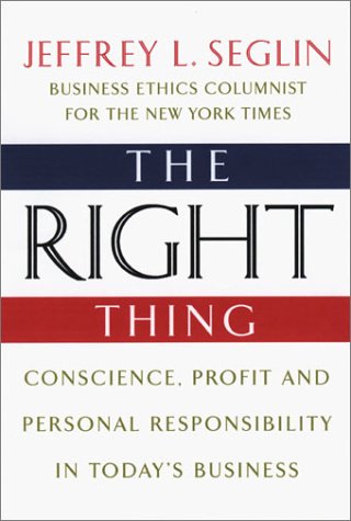 Imagen de archivo de The Right Thing: Conscience, Profit and Personal Responsibility in Today's Business a la venta por POQUETTE'S BOOKS