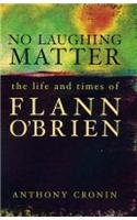 Beispielbild fr No Laughing Matter: The Life and Times of Flann O'Brien zum Verkauf von WorldofBooks