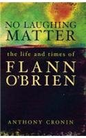 9781904301370: No Laughing Matter: The Life and Times of Flann O'Brien