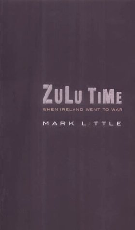 Beispielbild fr Zulu Time: When Ireland Went to War zum Verkauf von ThriftBooks-Atlanta