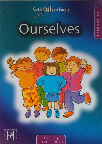 Curriculum Focus - Science: Ourselves KS1 (9781904307563) by Terry Jennings