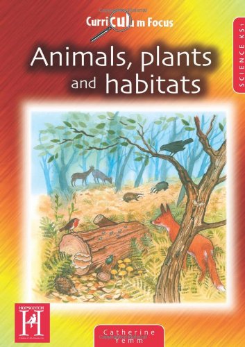 Beispielbild fr Curriculum Focus: Animals, Plants and Habitats KS1 (Curriculum Focus Science) zum Verkauf von AwesomeBooks