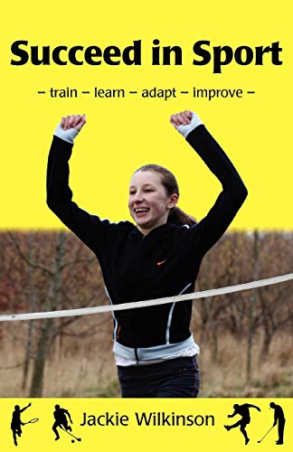 Beispielbild fr Succeed in Sport: Train - Learn - Adapt - Improve : Sports Performance from British Archery Champion zum Verkauf von WorldofBooks