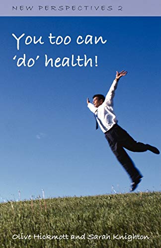 9781904312307: You Too Can 'Do' Health (2): Improve Your Health and Wellbeing, Through the Inspiration of One Person's Journey of Self-development and Self-awareness ... Secret Law of Attraction (New Perspectives)