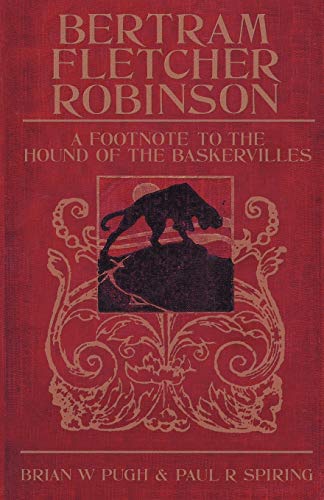 Imagen de archivo de Bertram Fletcher Robinson: A Footnote to The Hound of the Baskervilles [Illustrated] a la venta por Wonder Book