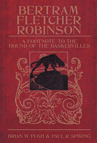 Imagen de archivo de Bertram Fletcher Robinson: A Footnote to The Hound of the Baskervilles a la venta por Lucky's Textbooks