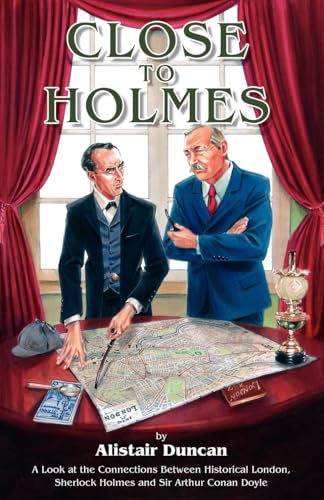 Beispielbild fr Close to Holmes: A Look at the Connections Between Historical London, Sherlock Holmes and Sir Arthur Conan Doyle zum Verkauf von WorldofBooks