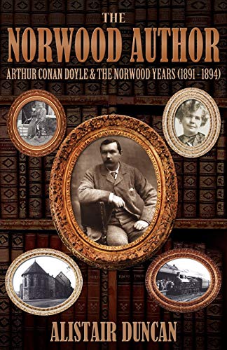 Beispielbild fr The Norwood Author - Arthur Conan Doyle and the Norwood Years zum Verkauf von Better World Books
