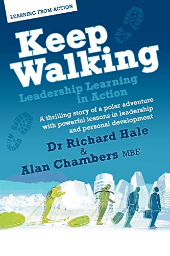 Imagen de archivo de Keep Walking - Leadership Learning in Action - A thrilling story of a polar adventure with powerful lessons in leadership and personal development a la venta por WorldofBooks