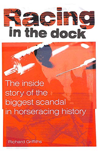 9781904317098: Racing in the Dock: The Inside Story of the Biggest Scandal in Horseracing History