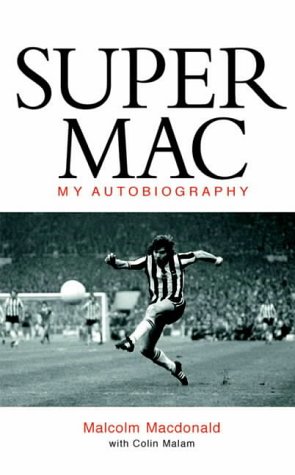 Stock image for SUPER MAC - The Malcolm MacDonald Autobiography for sale by Matheson Sports International Limited