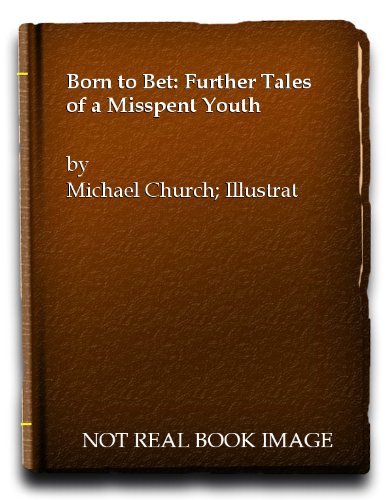 Beispielbild fr Born to Bet: Further Tales of a Misspent Youth zum Verkauf von WorldofBooks
