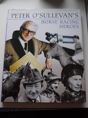 Stock image for Peter O'Sullevan's Horse Racing Heroes for sale by AwesomeBooks