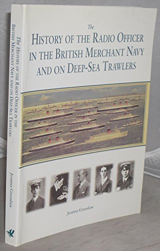 Beispielbild fr History of the Radio Officer in the British Merchant Navy and on Deep-Sea Trawlers, The. zum Verkauf von WorldofBooks