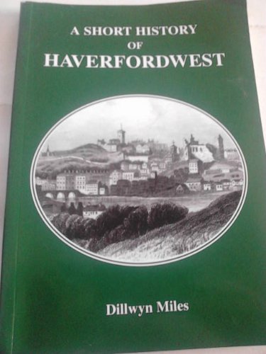 Beispielbild fr A Short History Of Haverfordwest zum Verkauf von WorldofBooks