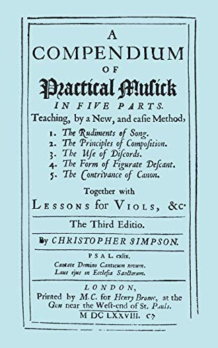 Beispielbild fr A Compendium of Practical Musick in Five Parts, Together with Lessons for Viols. [Music - Facsimile of 1678 Edition zum Verkauf von Lucky's Textbooks