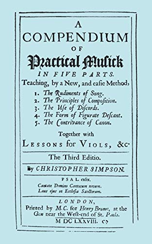 Stock image for A Compendium of Practical Musick in Five Parts; Together with Lessons for Viols. [Music - Facsimile of 1678 Edition for sale by Ria Christie Collections