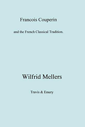 Beispielbild fr Francois Couperin and the French Classical Tradition zum Verkauf von Best and Fastest Books