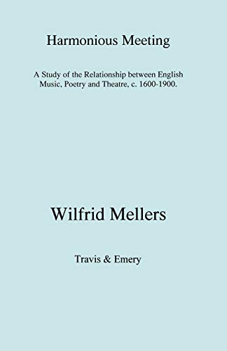 Harmonious Meeting: A Study of the Relationship between English Music, Poetry and Theatre, c. 160...