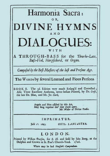 Beispielbild fr Harmonia Sacra: or, Divine Hymns and Dialogues: with a Through-Bass for the Theorbo-Lute, Bass-Viol, Harpsichord, or Organ. Composed by the Best Masters of the last and Present Age. The Words by several Learned and Pious Persons. Book II. zum Verkauf von Travis & Emery Music Bookshop ABA