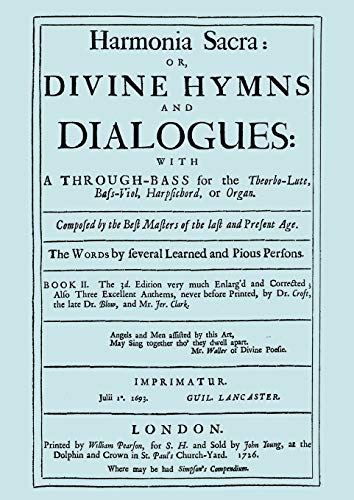 Stock image for Harmonia Sacra or Divine Hymns and Dialogues. with a Through-Bass for the Theobro-Lute, Bass-Viol, Harpsichord or Organ. Book II. [Facsimile of the 1726 edition, printed by William Pearson.] for sale by GF Books, Inc.