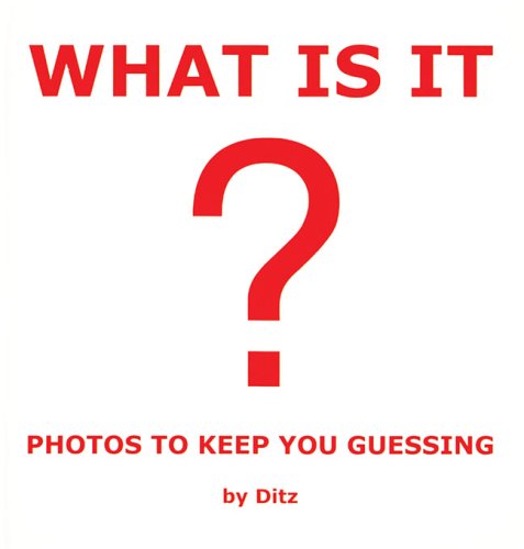 Stock image for What Is It?: Photos to Keep You Guessing for sale by SecondSale