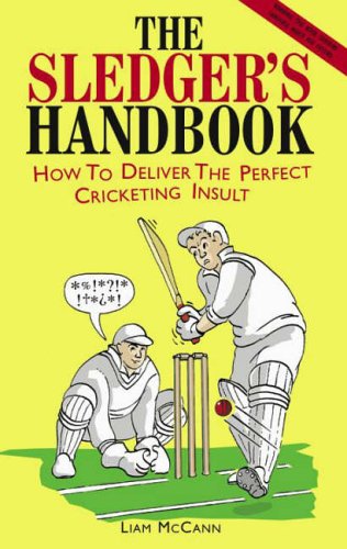 Stock image for The Sledger's Handbook: How to Deliver the Perfect Cricketing Insult for sale by AwesomeBooks