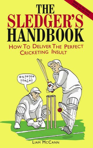 Stock image for The Sledger's Handbook: How to Deliver the Perfect Cricketing Insult for sale by WorldofBooks