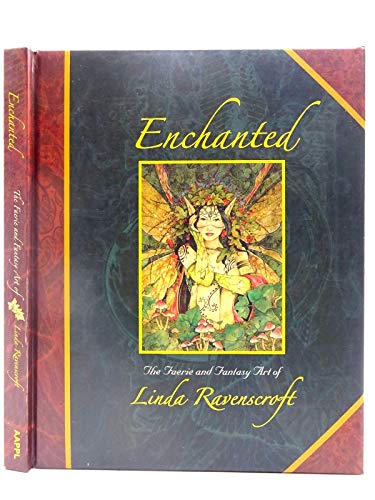 Stock image for Enchanted: The Faerie and Fantasy Art of Linda Ravenscroft for sale by Goodwill