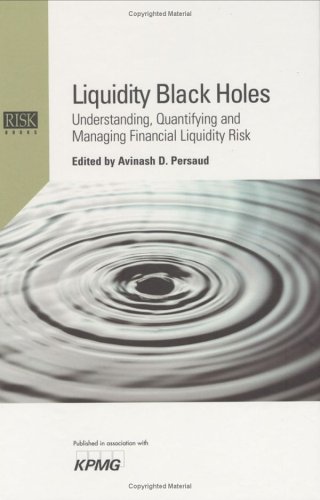 Beispielbild fr Liquidity Black Holes: Understanding, Quantifying and Managing Financial Liquidity Risk zum Verkauf von WorldofBooks