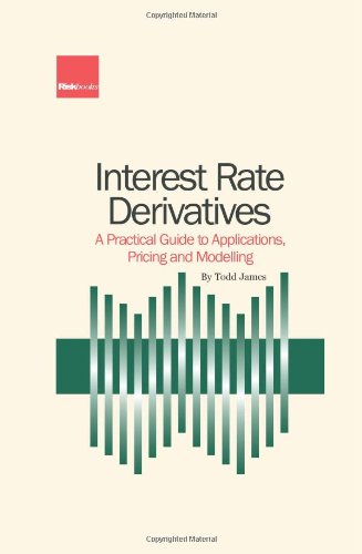 9781904339946: Interest Rate Derivatives: A Practical Guide to Applications, Pricing and Modelling