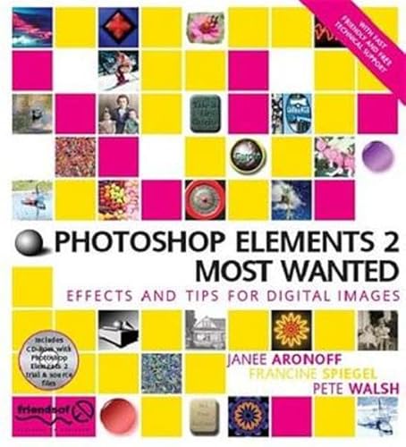 Photoshop Elements 2 Most Wanted: Digital Photography, Restoring, Retouching, Art and Combining Photos (with CD-ROM) (9781904344223) by Janee Aronoff; Francine Spiegel; Pete Walsh