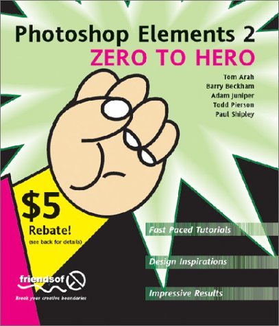 Photoshop Elements 2 Zero to Hero (9781904344230) by Tom Arah; Barry Beckham