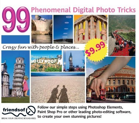 Stock image for 99 Phenomenal Digital Photo Tricks: Crazy Fun with People & Places (US English) for sale by Wonder Book