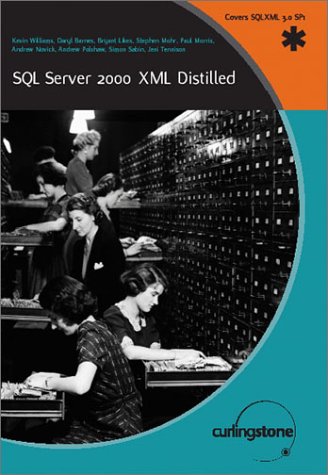 SQL Server 2000 Xml Distilled (9781904347088) by Bryant Likes Simon Sa Kevin Williams; Andrew Novick; Bryant Likes; Paul Morris