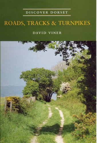 Stock image for Roads, Tracks and Turnpikes (Discover Dorset) for sale by WorldofBooks