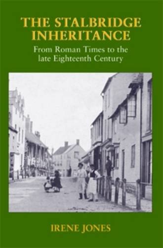 The Stalbridge Inheritance: From Roman Times to the Late Eighteenth Century (9781904349716) by Jones, Irene