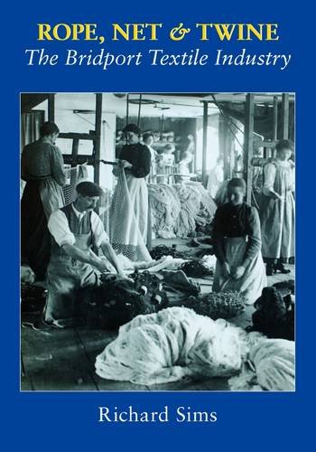 Stock image for Rope, Net and Twine: The Bridport Textile Industry for sale by Brit Books