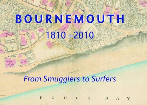 9781904349761: Bournemouth 1810-2010: From Smugglers to Surfers